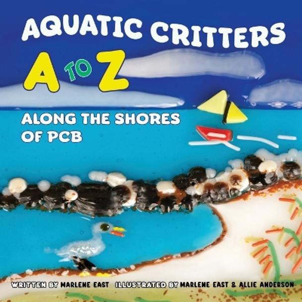 Aquatic Critters A to Z Along the Shores of PCB by Marlene East East 9798986732718