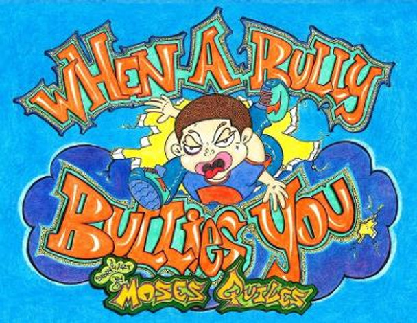 When a Bully Bullies You: Practical Silly Tales of I.D. by Moses Quiles 9781480926868