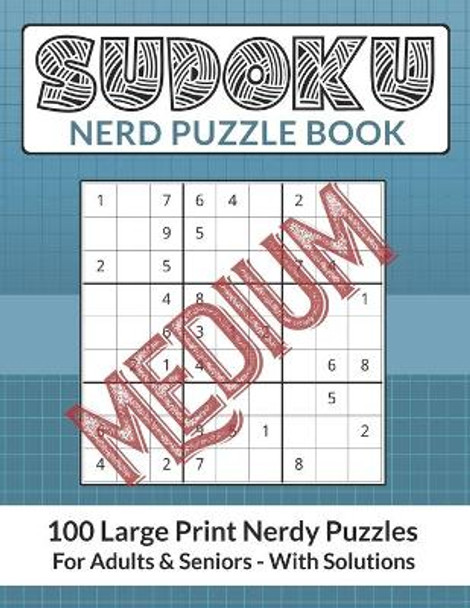 Sudoku Nerd Puzzle Book: 100 Medium Difficulty Large Print Nerdy Puzzles For Adults and Seniors by Acidtest Publishing 9798580040752