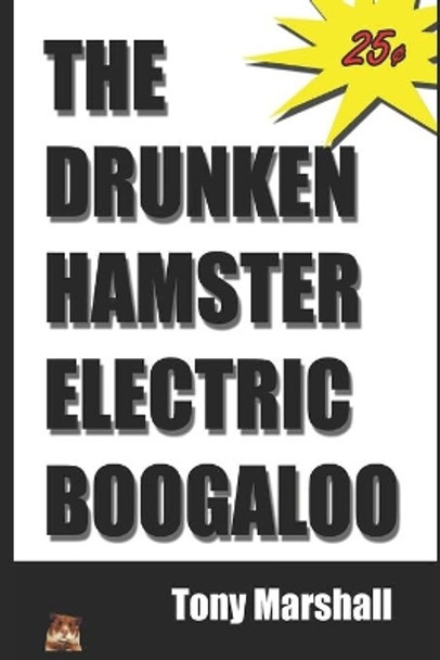 The Drunken Hamster Electric Boogaloo by Tony Marshall 9798602562064