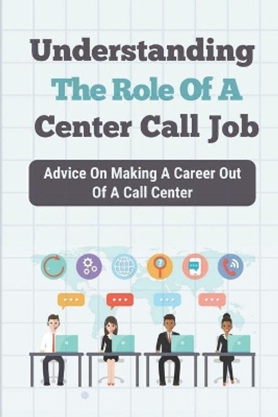 Understanding The Role Of A Center Call Job: Advice On Making A Career Out Of A Call Center: Taxing Jobs by Dave Scavuzzo 9798453644179