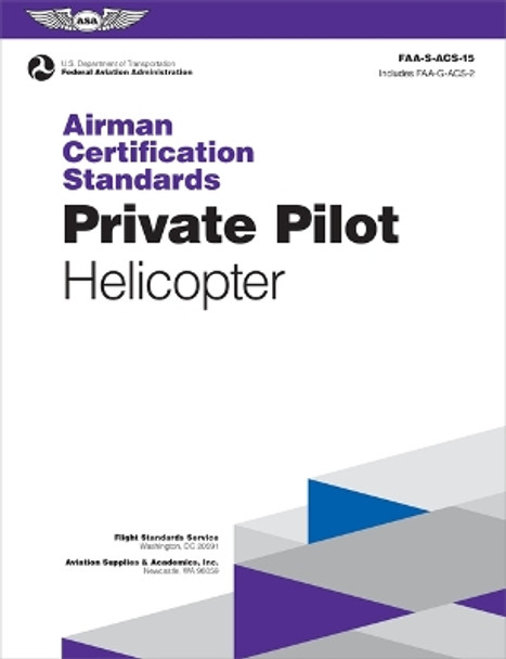 Airman Certification Standards: Private Pilot - Helicopter (2024): Faa-S-Acs-15 by Federal Aviation Administration (FAA) 9781644254653