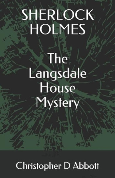 SHERLOCK HOLMES The Langsdale House Mystery by Christopher D Abbott 9798500509956