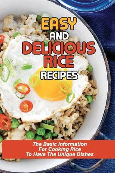 Easy And Delicious Rice Recipes: The Basic Information For Cooking Rice To Have The Unique Dishes: Awesome Rice Pilaf by Quinton Lavender 9798532470163