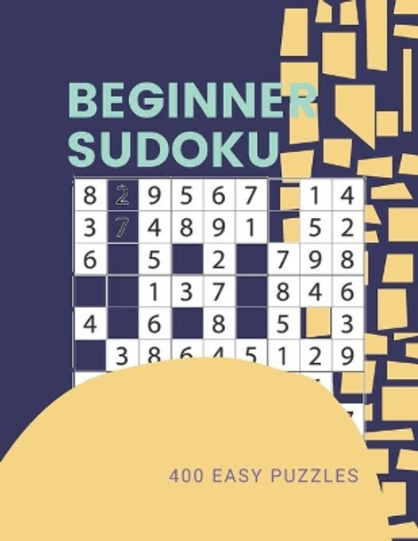 Beginner Sudoku: 400 Easy Puzzles (Sudoku for Beginners) by Kitdanai Viriyachaipong 9798554814471