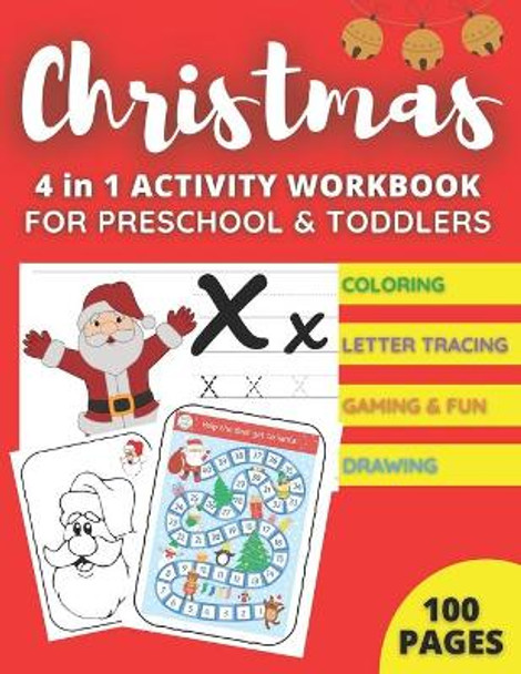 CHRISTMAS 4 in 1 ACTIVITY WORKBOOK FOR PRESCHOOL & TODDLERS: Alphabet Letter Tracing, Coloring, Drawing practice book for kids ages 3-6 by Frederic Gosset 9798563496484