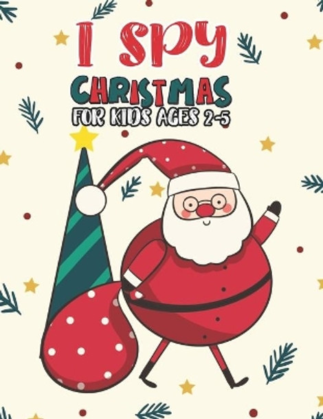 I Spy Christmas Book For Kids Ages 2-5: Activity Book For kids A Fun Guessing Game and Coloring Activity Book for Little Kids, Preschool and Kindergarteners by Mimouni Publishing Group 9798565639728