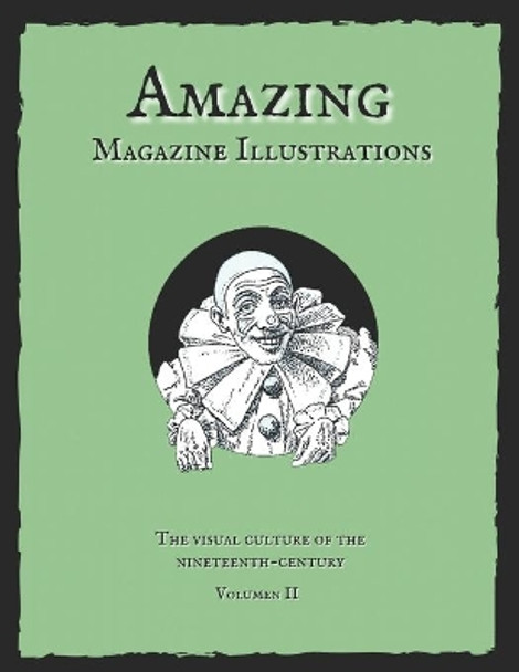 Amazing Magazine Illustrations: The visual culture of the nineteenth-century. by Old Century Books 9798566003498