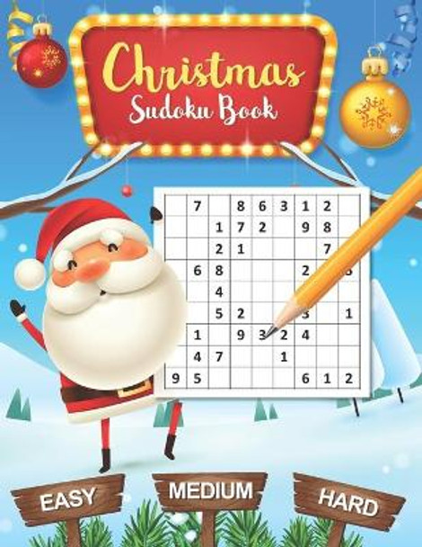 Sudoku Christmas Easy Medium Hard: Christmas Sudoku Puzzles Easy to Hard: 100 Sudoku puzzle book for Kids and Adults Xmas by Carta Publishing 9798573387949