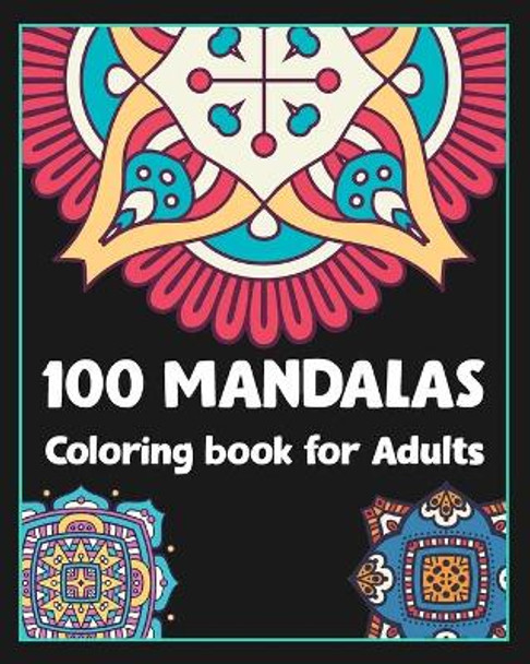 100 Mandalas coloring book for adults: 100 Creative Mandalas Coloring pages/100 pages/8/10, Soft Cover, Matte Finish/Mandala coloring book by Stn Arts 9798603946597