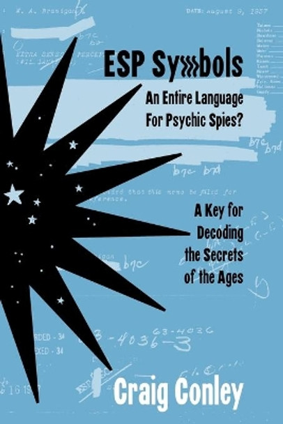 ESP Symbols: An Entire Language For Psychic Spies?: A Key for Decoding the Secrets of the Ages by Craig Conley 9798604533895