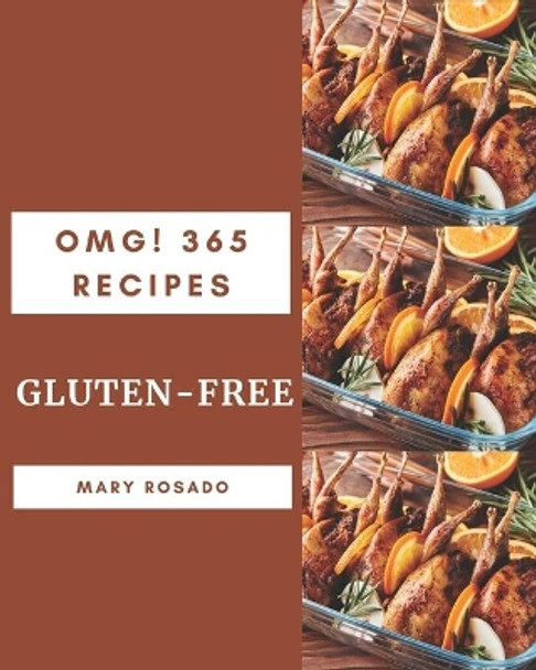 OMG! 365 Gluten-Free Recipes: Welcome to Gluten-Free Cookbook by Mary Rosado 9798582102991