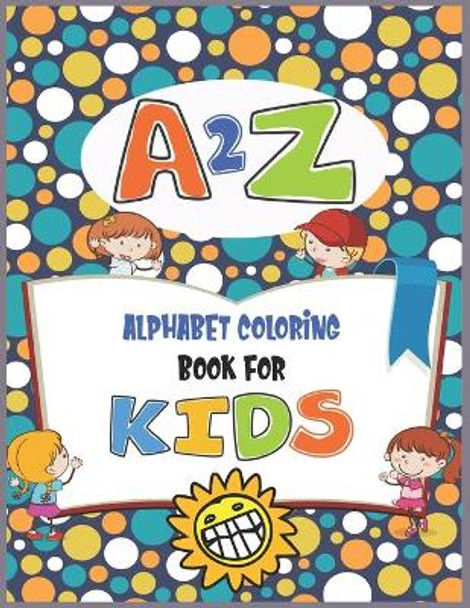 A2Z Alphabet coloring book for kids: A Fun Valentine's Day Alphabet Coloring Book for toddlers, kids, girls by Bhabna Press House 9798608740879