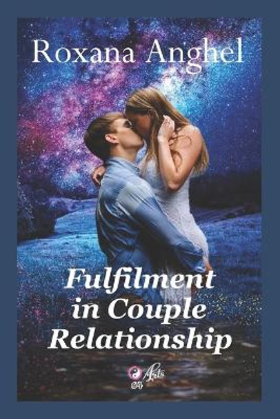 Fulfilment in Couple Relationship by Roxana Anghel 9798627291253