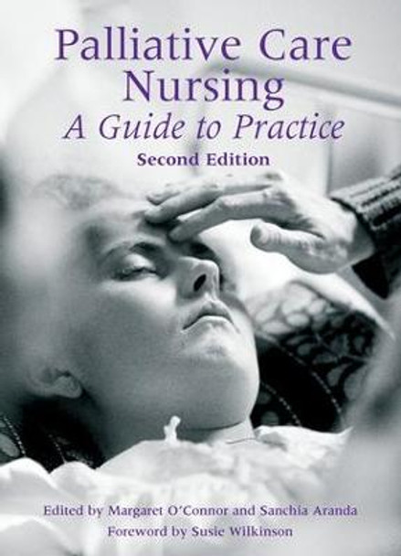 Palliative Care Nursing: A Guide to Practice by Margaret O'Connor
