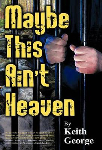 Maybe This Ain't Heaven by Keith George 9781450245838