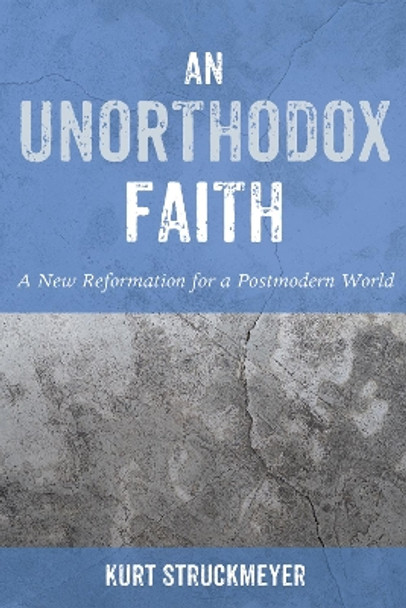 An Unorthodox Faith by Kurt Struckmeyer 9781498234542