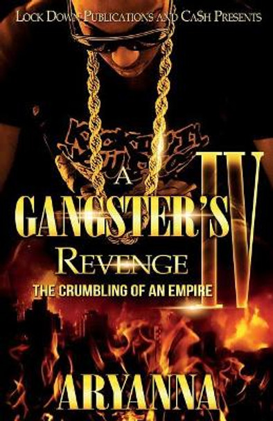 A Gangster's Revenge 4: The Crumbling of an Empire by Aryanna 9781948878333