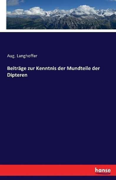Beitrage zur Kenntnis der Mundteile der Dipteren by Aug Langhoffer 9783744643368