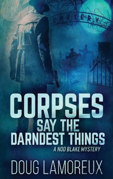 Corpses Say The Darndest Things: Large Print Hardcover Edition by Doug Lamoreux 9784867454169