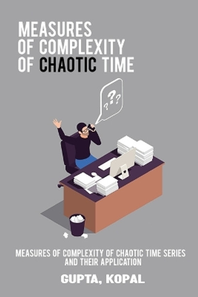 Measures of complexity of chaotic time series and their application by Gupta Kopal 9785077114782