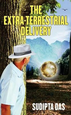 The Extra-Terrestrial Delivery by Sudipta Das 9788193216637