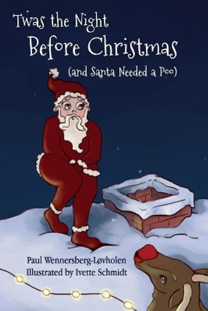 Twas the Night Before Christmas (and Santa Needed a Poo) *Alternate Cover Edition by Paul Wennersberg-Lovholen 9788293748229