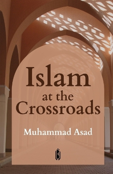 Islam at the Crossroads by Muhammad Asad 9789394770157