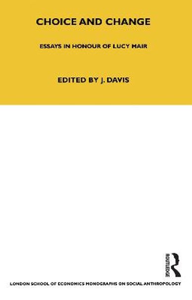 Choice and Change: Essays in Honour of Lucy Mair by John Davis