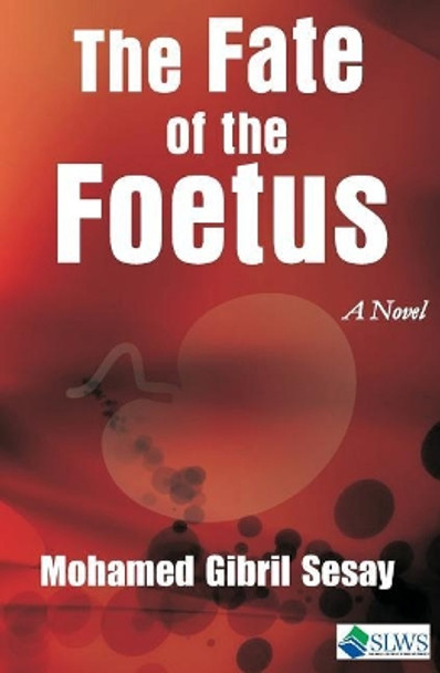 The Fate of the Foetus by Mohamed Gibril Sesay 9789988869717