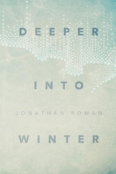 Deeper Into Winter by Jonathan Roman 9781733342100