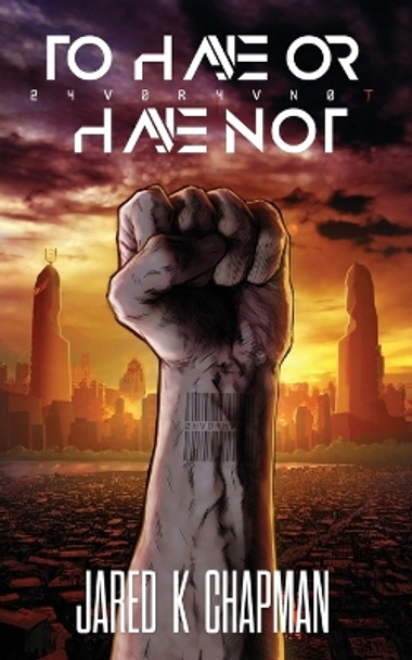 2hvOrhvnOt: To Have or Have Not by Jared K Chapman 9781953366009