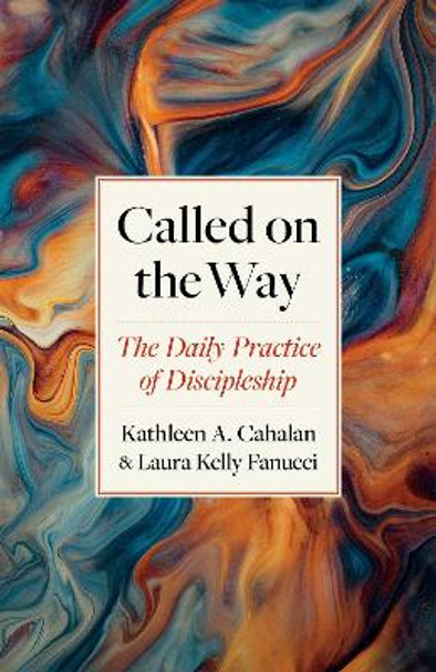 Called on the Way: The Daily Practice of Discipleship by Kathleen a Cahalan 9798400801174