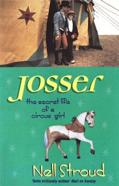 Josser: The Secret Life of a Circus Girl by Nell Stroud