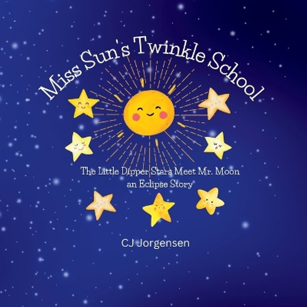 Miss Sun's Twinkle School by Cj Jorgensen 9798218202521