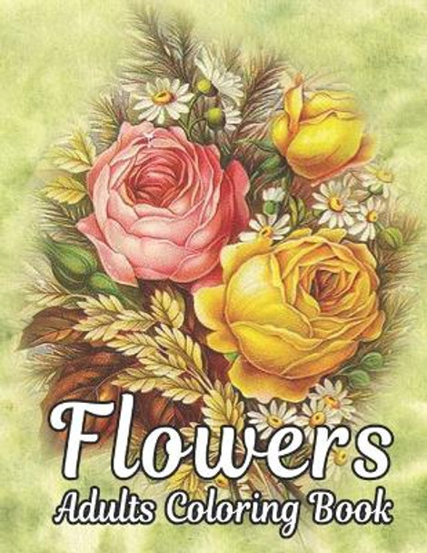 Flowers Adults Coloring Book: Flowers Book by Rosa Collins 9798351179667