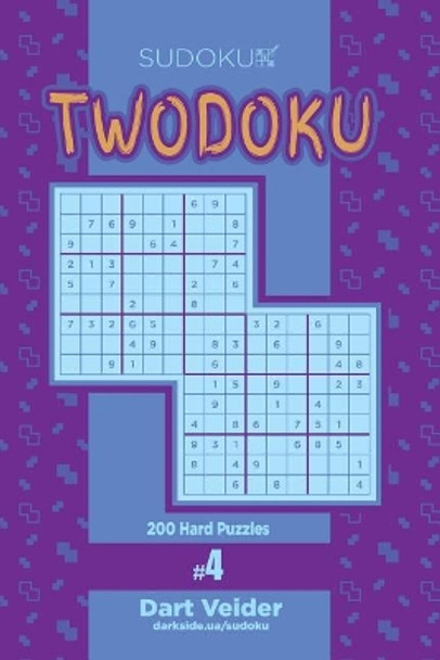 Sudoku Twodoku - 200 Hard Puzzles (Volume 4) by Dart Veider 9781979702416