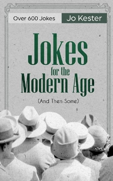 Jokes for the Modern Age: (And Then Some) by Jo Kester 9781979731324