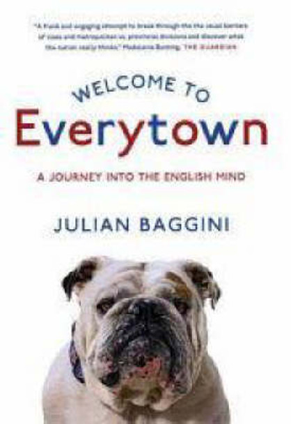 Welcome To Everytown: A Journey Into The English Mind by Julian Baggini