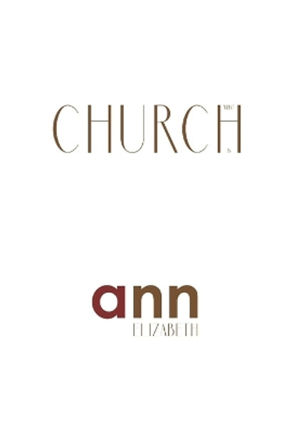 What Church Is - Ann Elizabeth by Ann Elizabeth 9781985270084