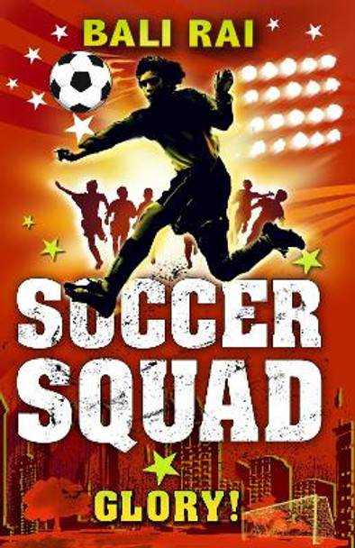 Soccer Squad: Glory! Bali Rai 9781862306561