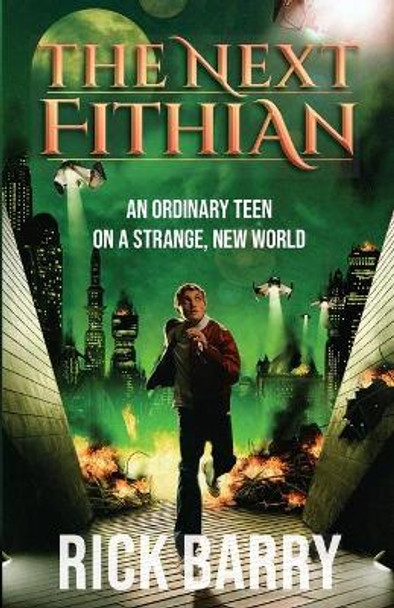 The Next Fithian: An Ordinary Teen on a Strange, New World by Rick Barry 9781735588636