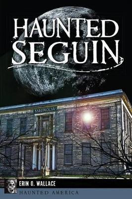 Haunted Seguin by Erin O. Wallace 9781609498917