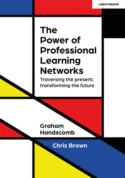 The Power of Professional Learning Networks: Traversing the present; transforming the future by Graham Handscomb 9781915261274