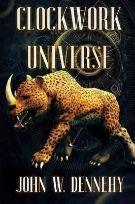 Clockwork Universe by John W Dennehy 9781925493993