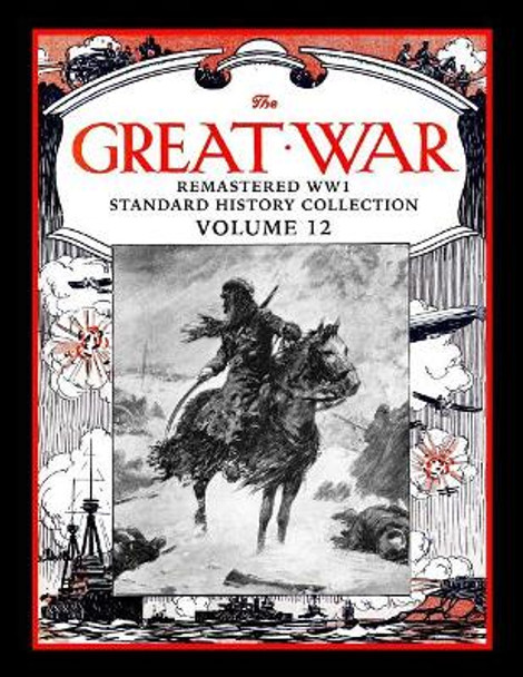 The Great War: Remastered Ww1 Standard History Collection Volume 12 by Mark Bussler 9781792096938