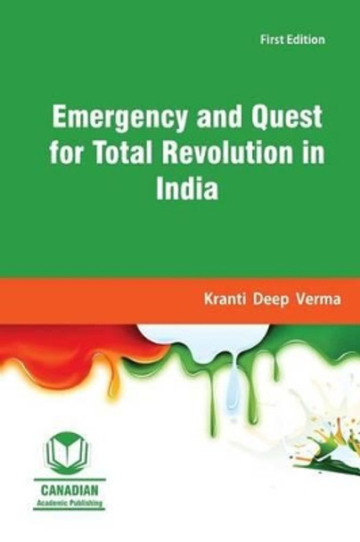 Emergency and Quest for Total Revolution in India by Kranti Deep Verma 9781926488257
