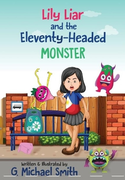 Lily Liar and the Eleventy-Headed MONSTER by G Michael Smith 9781949193800