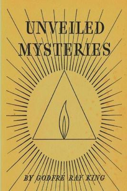 Unveiled Mysteries by Godfre Ray King 9781774640272