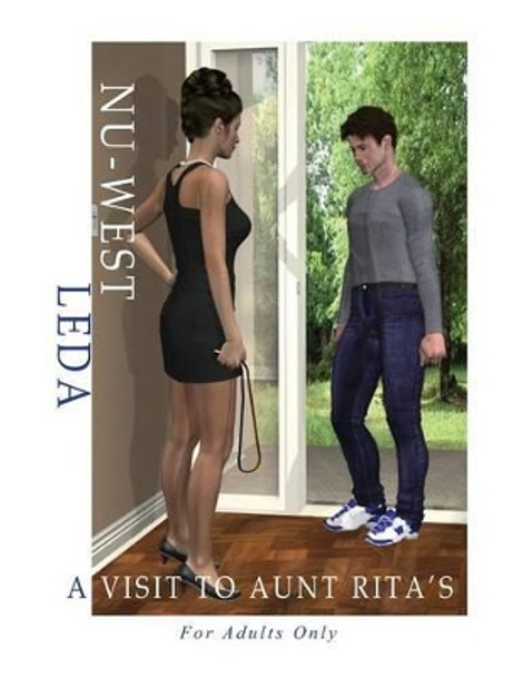 A Visit to Aunt Rita's: A Rework of an Original Female/Male Spanking Comic First Produced by Nu-West/Leda in the 1980's by Ed Lee 9781926918372